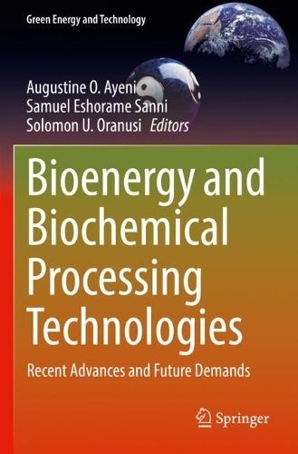 Bioenergy and Biochemical Processing Technologies: Recent Advances and Future Demands. 2022 ed.