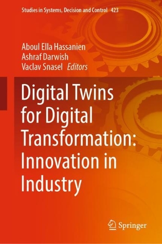 Digital Twins for Digital Transformation: Innovation in Industry. 2022 ed.