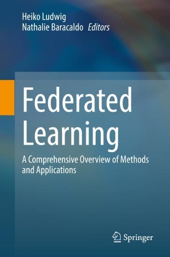 Federated Learning: A Comprehensive Overview of Methods and Applications. 2022 ed.