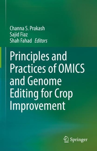 Principles and Practices of OMICS and Genome Editing for Crop Improvement. 1st ed. 2022