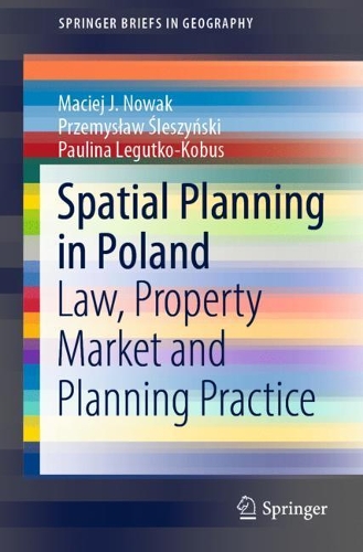 Spatial Planning in Poland: Law, Property Market and Planning Practice. 1st ed. 2022