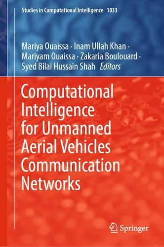 Computational Intelligence for Unmanned Aerial Vehicles Communication Networks. 2022 ed.