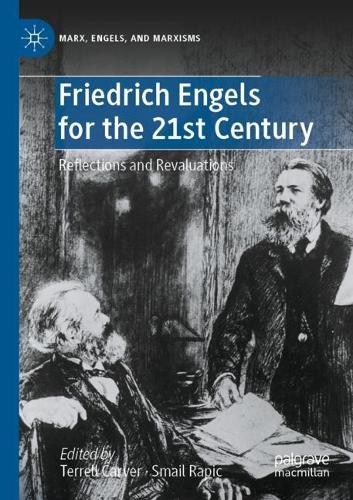 Friedrich Engels for the 21st Century: Reflections and Revaluations. 2022 ed.