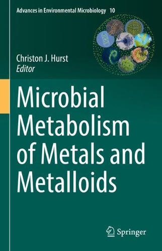 Microbial Metabolism of Metals and Metalloids. 2022 ed.