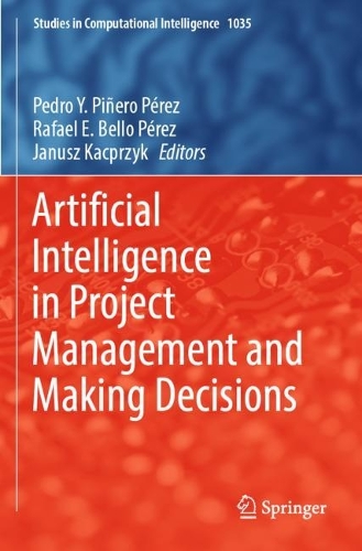 Artificial Intelligence in Project Management and Making Decisions. 2022 ed.