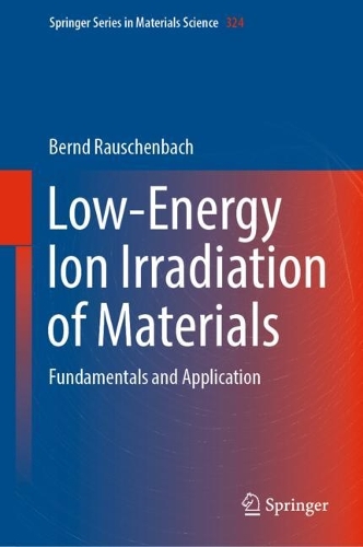 Low-Energy Ion Irradiation of Materials: Fundamentals and Application. 2022 ed.