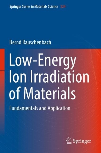 Low-Energy Ion Irradiation of Materials: Fundamentals and Application. 2022 ed.