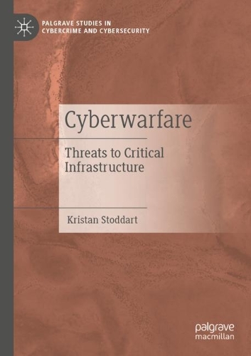 Cyberwarfare: Threats to Critical Infrastructure. 2022 ed.