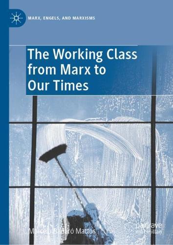 The Working Class From Marx to Our Times.