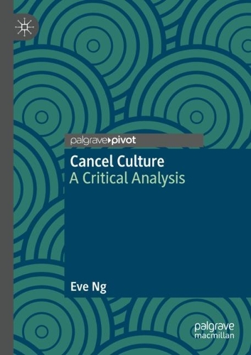Cancel Culture: A Critical Analysis. 2022 ed.