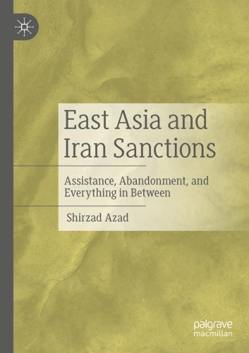 East Asia and Iran Sanctions: Assistance, Abandonment, and Everything in Between. 2022 ed.