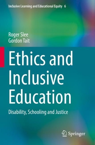 Ethics and Inclusive Education: Disability, Schooling and Justice. 2022 ed.