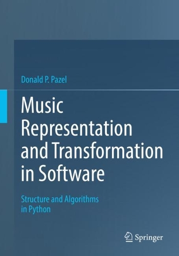 Music Representation and Transformation in Software: Structure and Algorithms in Python. 1st ed. 2022