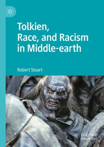 Tolkien, Race, and Racism in Middle-earth. 2022 ed.