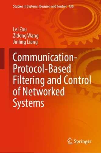 Communication-Protocol-Based Filtering and Control of Networked Systems. 2022 ed.