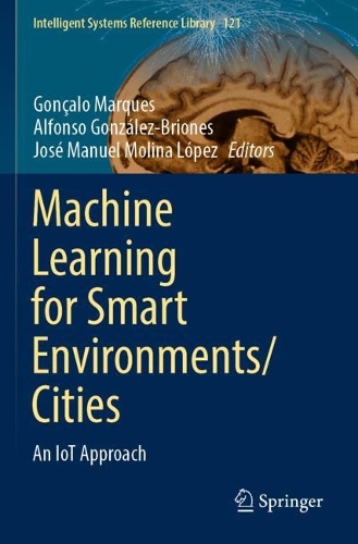 Machine Learning for Smart Environments/Cities: An IoT Approach. 2022 ed.