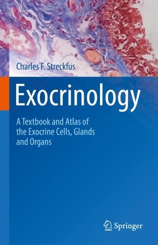 Exocrinology: A Textbook and Atlas of the Exocrine Cells, Glands and Organs. 2022 ed.