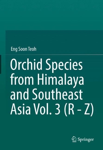 Orchid Species from Himalaya and Southeast Asia Vol. 3 (R - Z). 2022 ed.