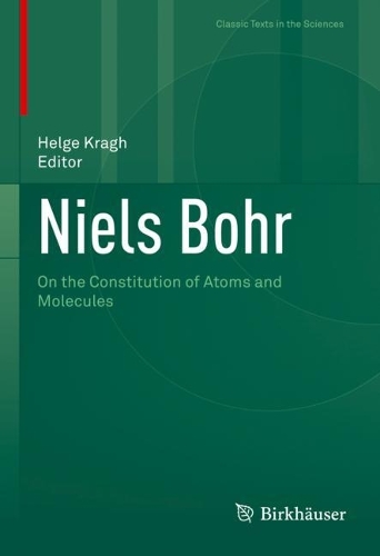Niels Bohr: On the Constitution of Atoms and Molecules. 2022 ed.
