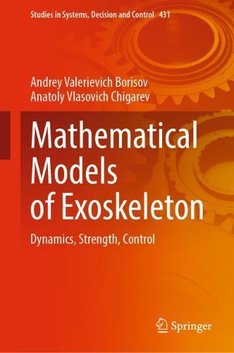 Mathematical Models of Exoskeleton: Dynamics, Strength, Control. 2022 ed.