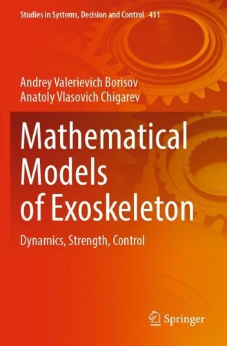 Mathematical Models of Exoskeleton: Dynamics, Strength, Control. 2022 ed.