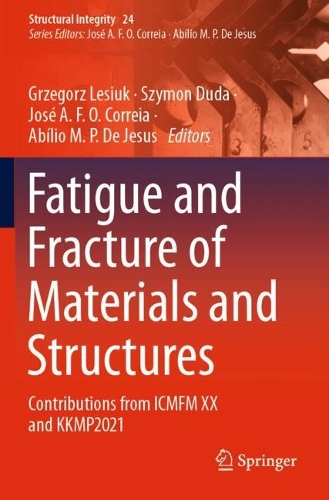 Fatigue and Fracture of Materials and Structures: Contributions from ICMFM XX and KKMP2021. 2022 ed.