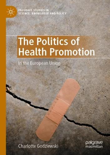 The Politics of Health Promotion: In the European Union. 2022 ed.