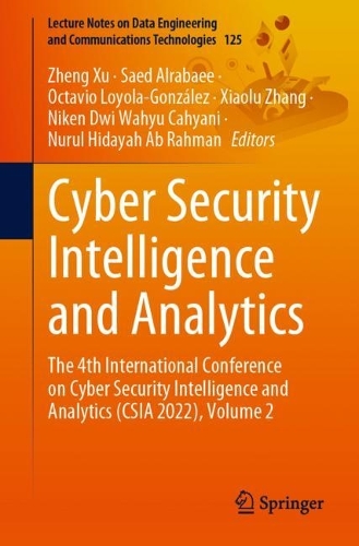 Cyber Security Intelligence and Analytics: The 4th International Conference on Cyber Security Intelligence and Analytics (CSIA 2022), Volume 2. 1st ed. 2022