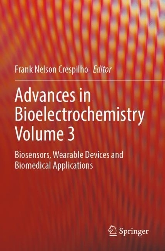 Advances in Bioelectrochemistry Volume 3: Biosensors, Wearable Devices and Biomedical Applications. 2022 ed.