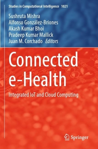 Connected e-Health: Integrated IoT and Cloud Computing. 2022 ed.