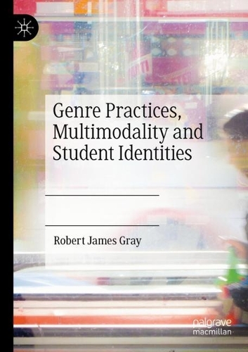 Genre Practices, Multimodality and Student Identities. 2022 ed.