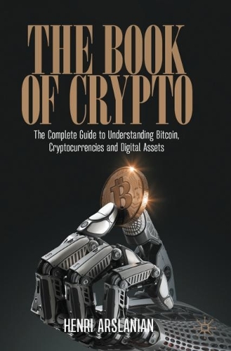 The Book of Crypto: The Complete Guide to Understanding Bitcoin, Cryptocurrencies and Digital Assets. 2022 ed.