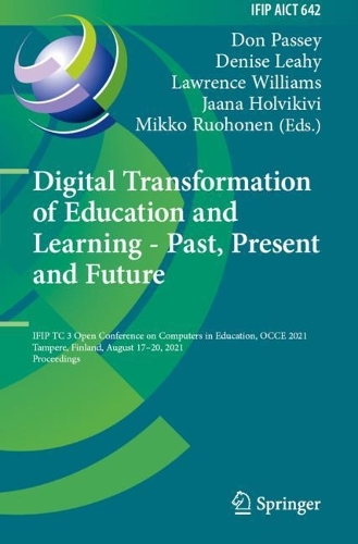 Digital Transformation of Education and Learning - Past, Present and Future: IFIP TC 3 Open Conference on Computers in Education, OCCE 2021, Tampere, Finland, August 17-20, 2021, Proceedings. 2022 ed.