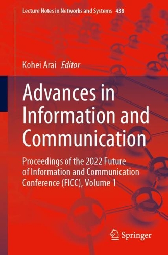 Advances in Information and Communication: Proceedings of the 2022 Future of Information and Communication Conference (FICC), Volume 1. 1st ed. 2022