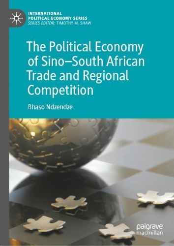 The Political Economy of Sino-South African Trade and Regional Competition.