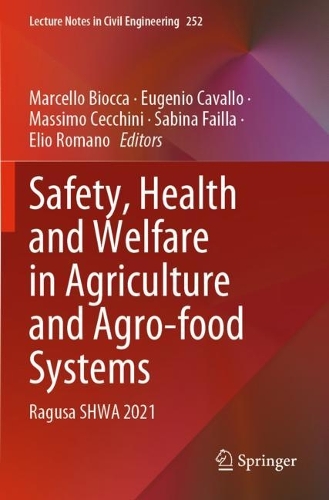 Safety, Health and Welfare in Agriculture and Agro-food Systems: Ragusa SHWA 2021. 2022 ed.