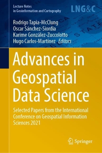 Advances in Geospatial Data Science: Selected Papers from the International Conference on Geospatial Information Sciences 2021. 2022 ed.