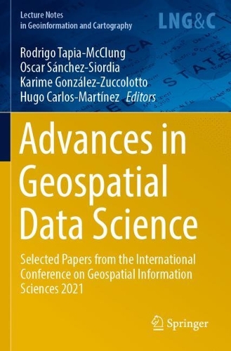 Advances in Geospatial Data Science: Selected Papers from the International Conference on Geospatial Information Sciences 2021. 2022 ed.