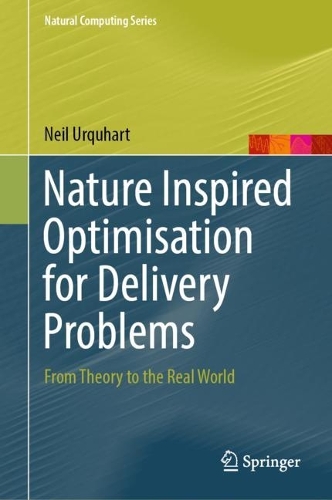 Nature Inspired Optimisation for Delivery Problems: From Theory to the Real World. 2022 ed.
