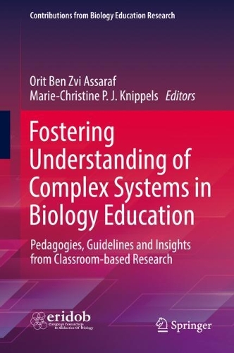 Fostering Understanding of Complex Systems in Biology Education: Pedagogies, Guidelines and Insights from Classroom-based Research. 2022 ed.