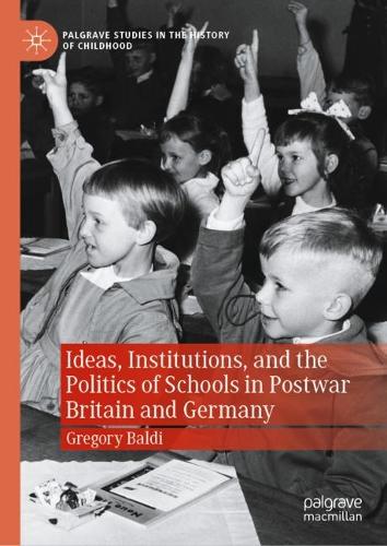 Ideas, Institutions, and the Politics of Schools in Postwar Britain and Germany.
