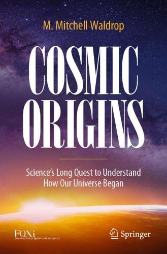 Cosmic Origins: Science's Long Quest to Understand How Our Universe Began. 2022 ed.