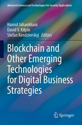 Blockchain and Other Emerging Technologies for Digital Business Strategies. 2022 ed.