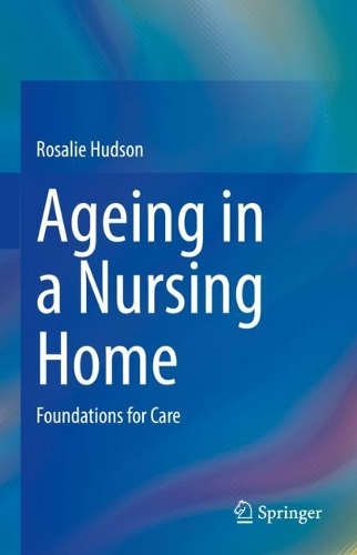 Ageing in a Nursing Home: Foundations for Care. 2022 ed.