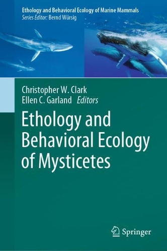 Ethology and Behavioral Ecology of Mysticetes. 2022 ed.