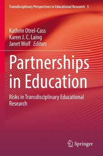 Partnerships in Education: Risks in Transdisciplinary Educational Research. 2022 ed.