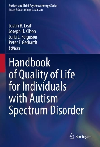 Handbook of Quality of Life for Individuals with Autism Spectrum Disorder.