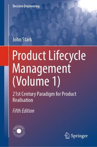 Product Lifecycle Management (Volume 1): 21st Century Paradigm for Product Realisation. Fifth Edition 2022
