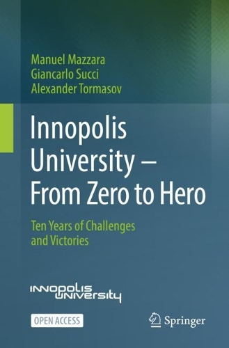 Innopolis University - From Zero to Hero: Ten Years of Challenges and Victories. 1st ed. 2022