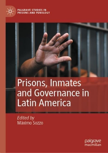 Prisons, Inmates and Governance in Latin America.